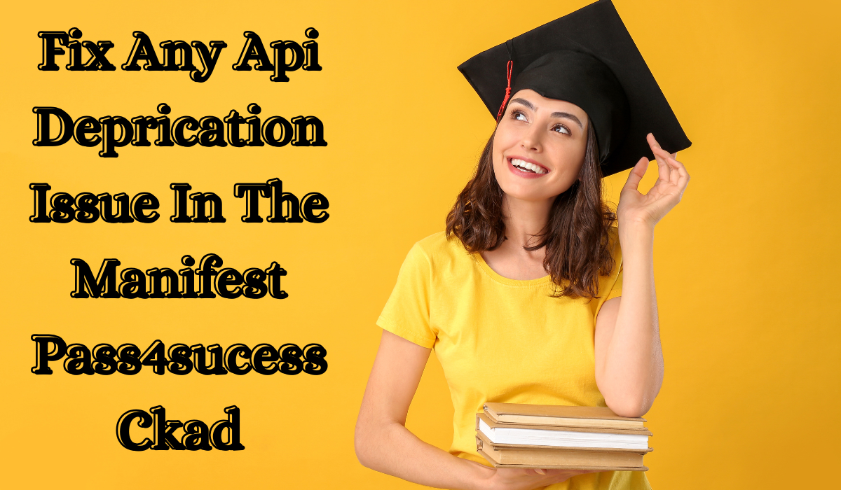 Fix Any Api Deprication Issue In The Manifest Pass4sucess Ckad